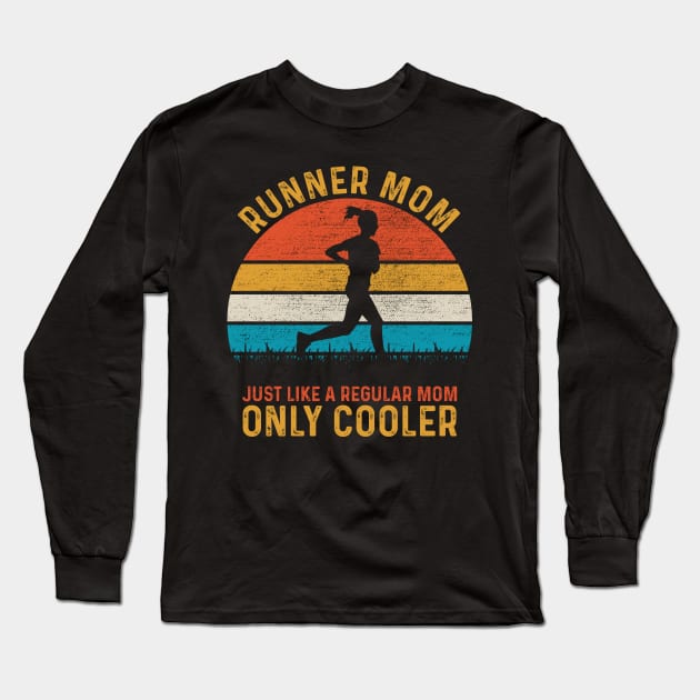 Runner Mom Just Like A Regular Mom Only Cooler Long Sleeve T-Shirt by DragonTees